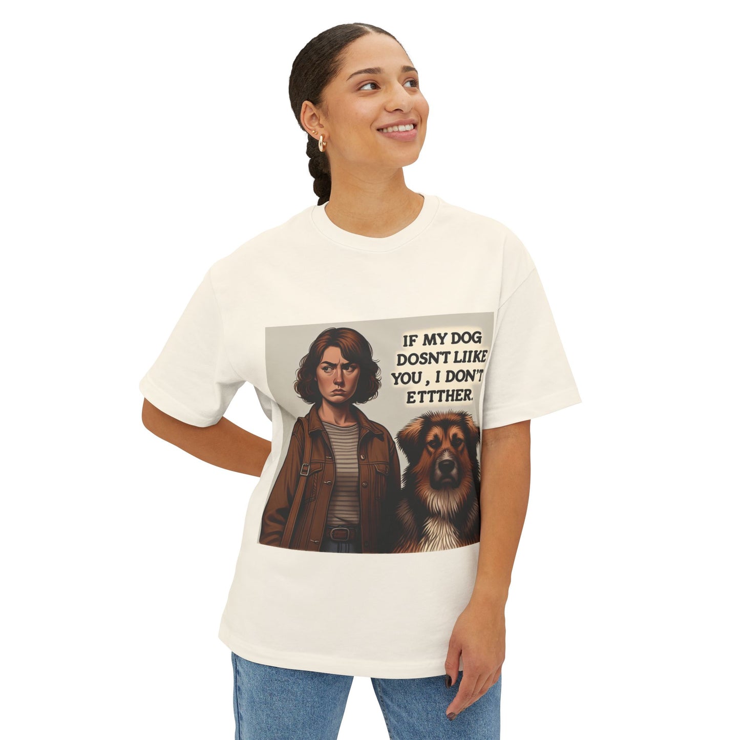 Funny Dog Lover Oversized Tee - 'If My Dog Doesn't Like You, I Don't Either'