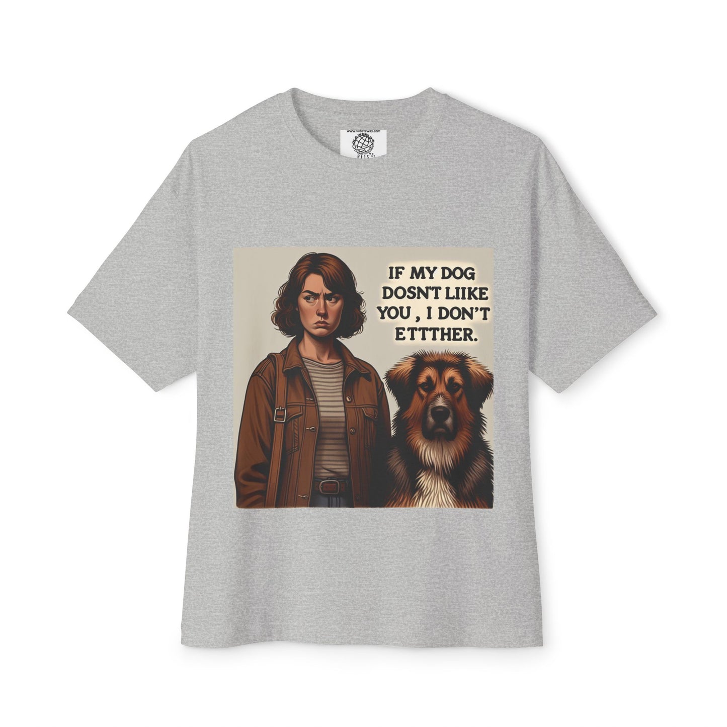 Funny Dog Lover Oversized Tee - 'If My Dog Doesn't Like You, I Don't Either'