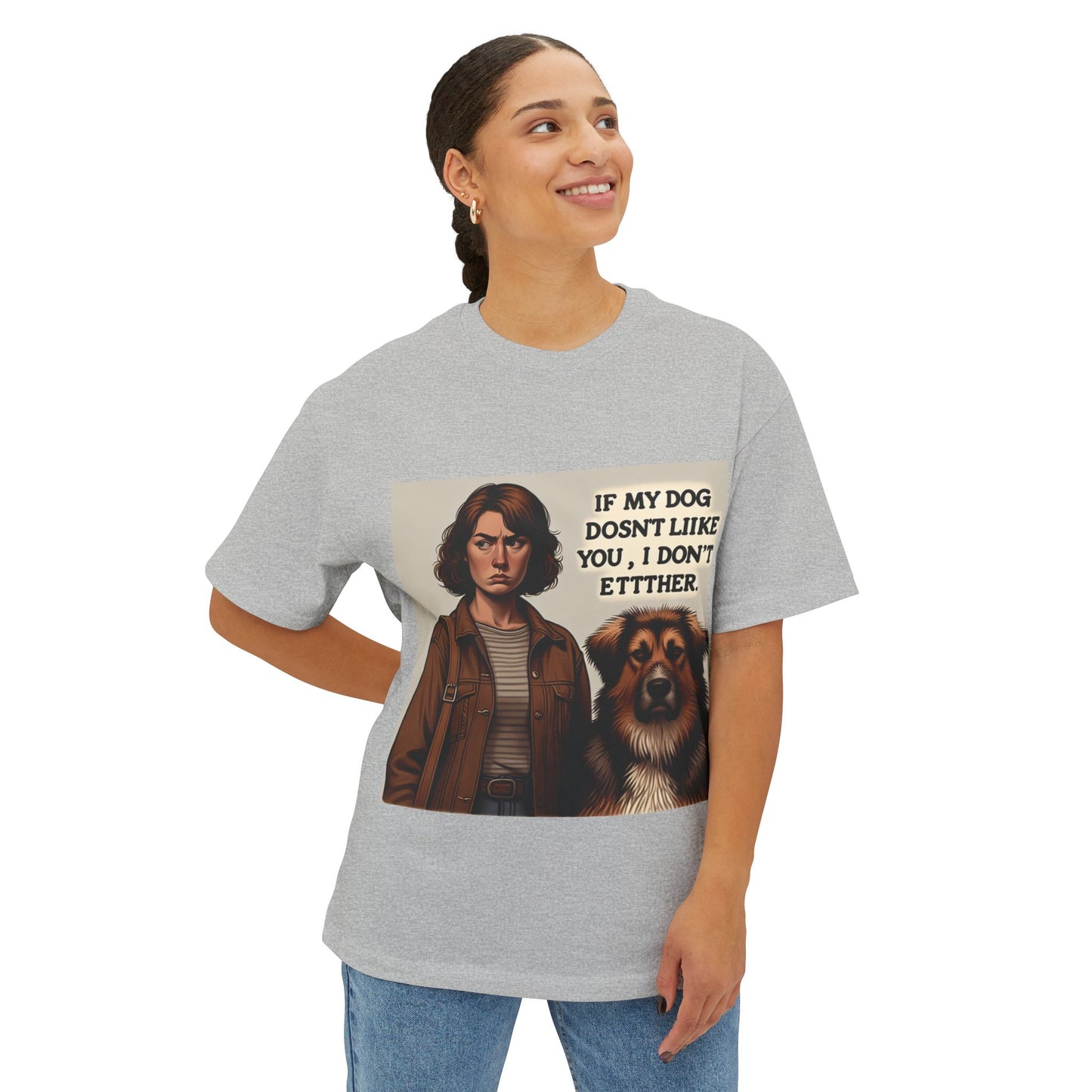 Funny Dog Lover Oversized Tee - 'If My Dog Doesn't Like You, I Don't Either'