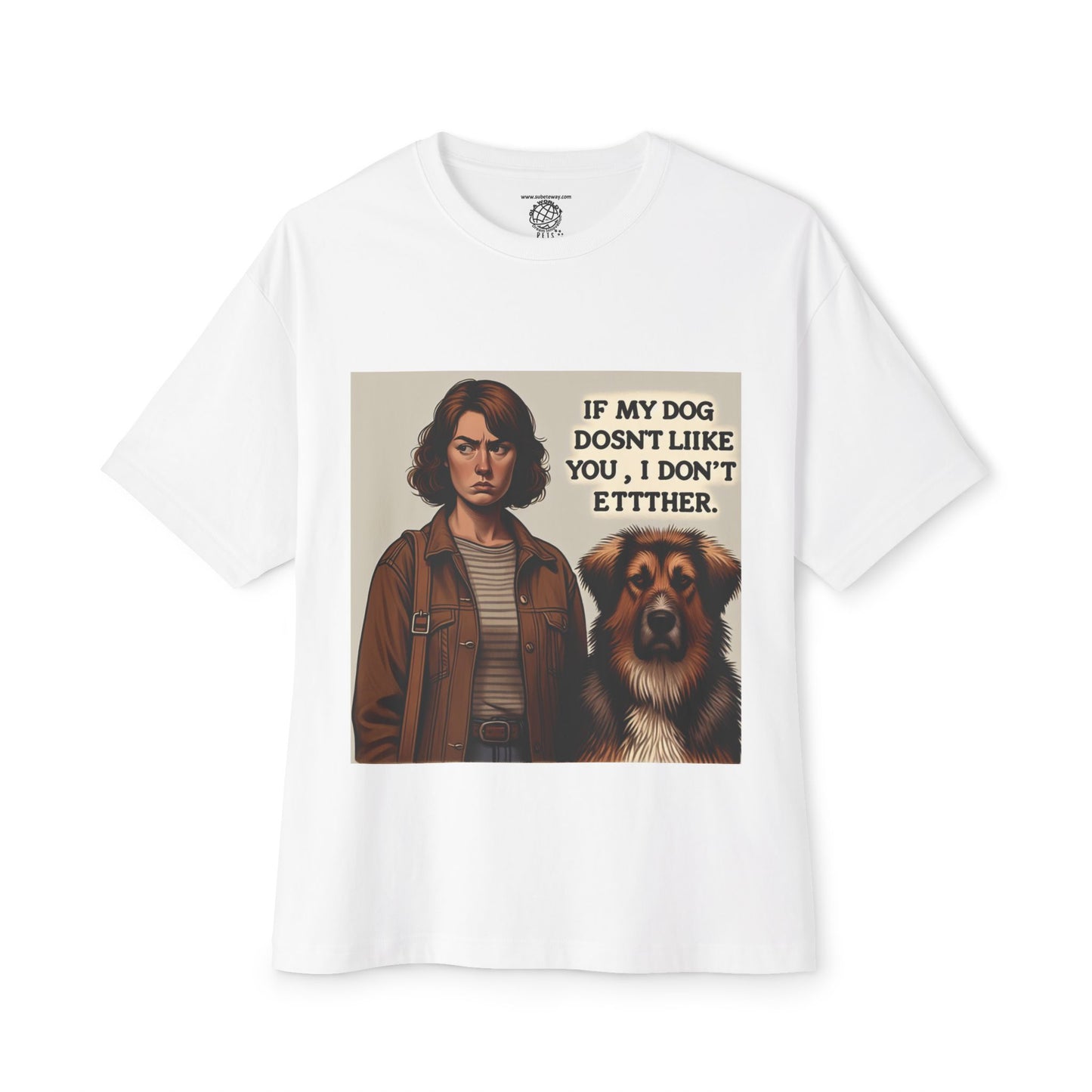 Funny Dog Lover Oversized Tee - 'If My Dog Doesn't Like You, I Don't Either'