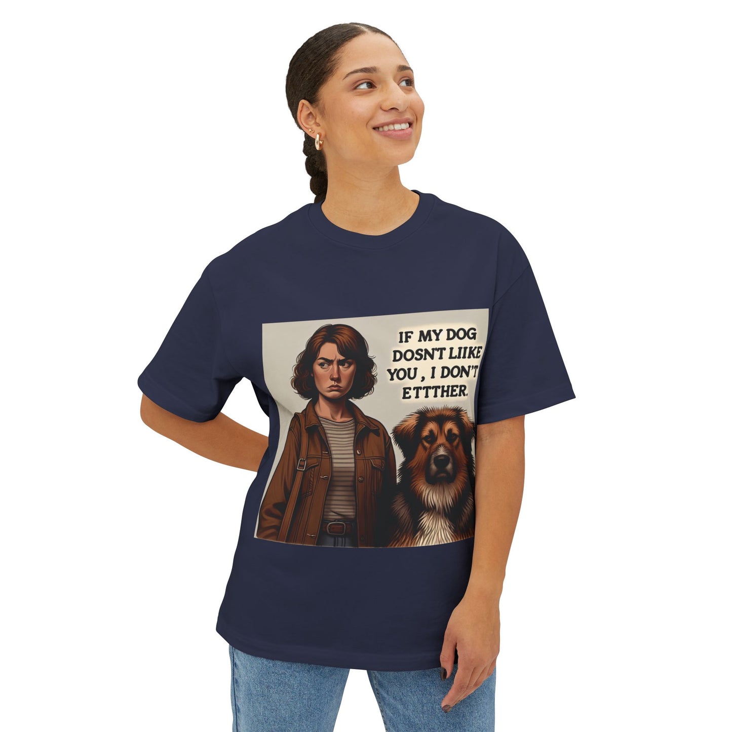 Funny Dog Lover Oversized Tee - 'If My Dog Doesn't Like You, I Don't Either'