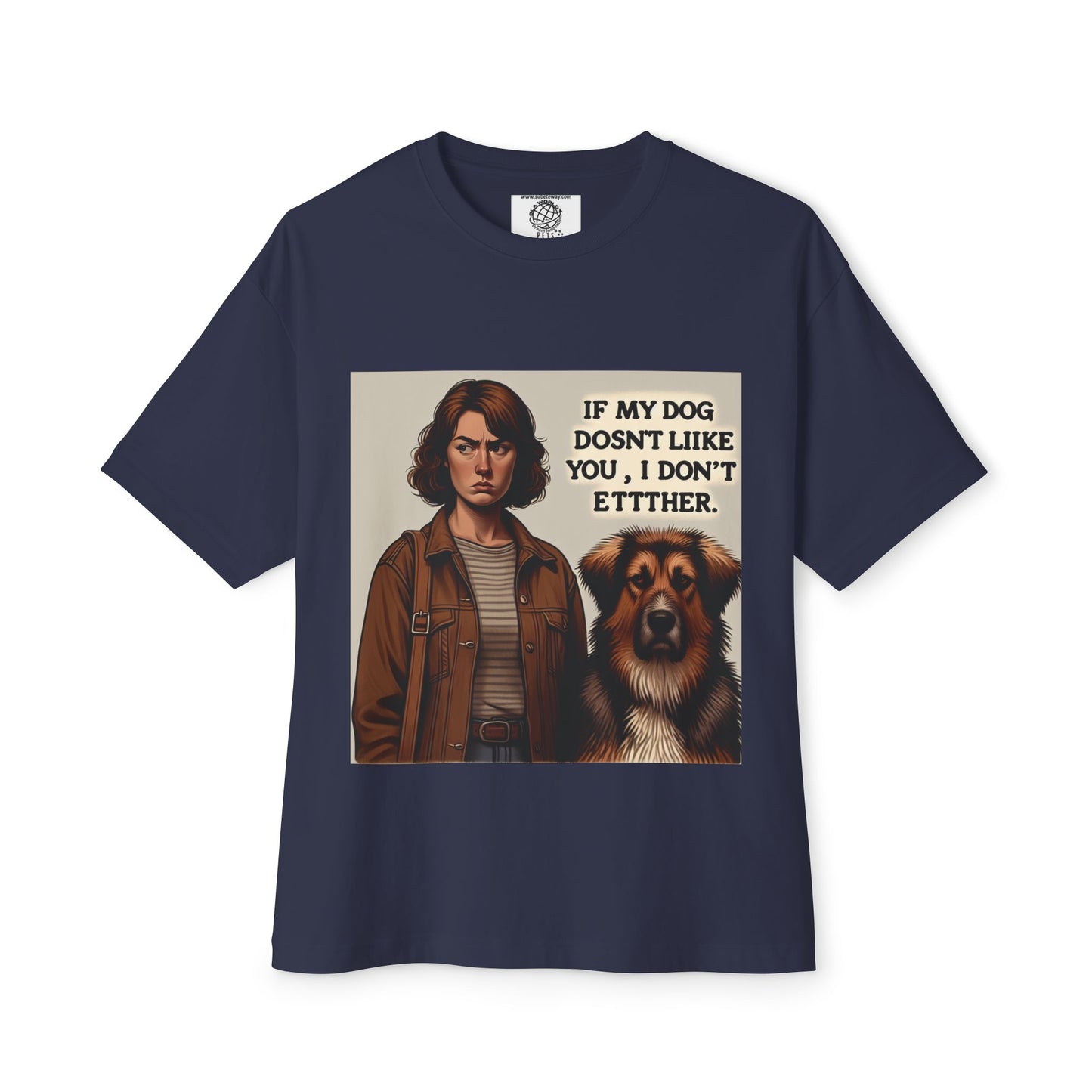 Funny Dog Lover Oversized Tee - 'If My Dog Doesn't Like You, I Don't Either'
