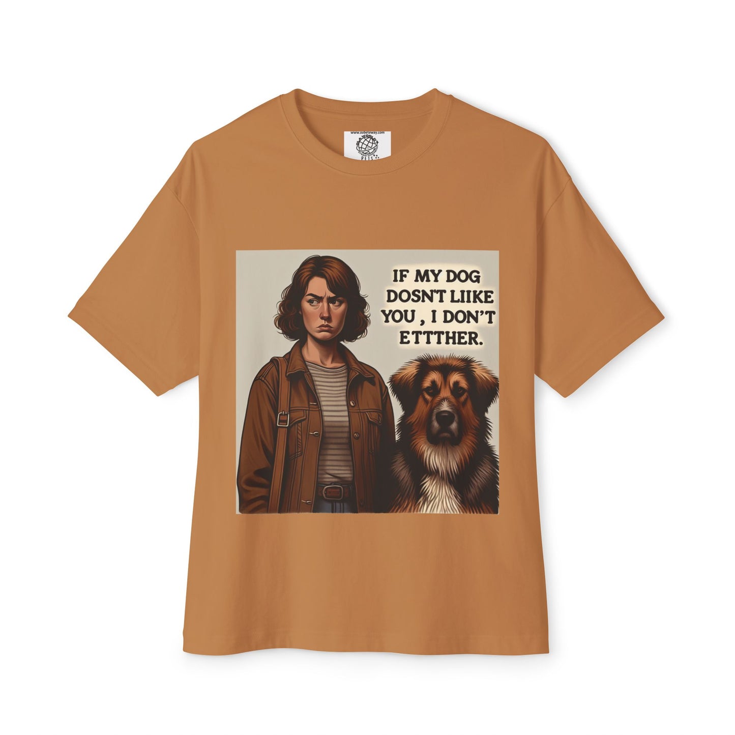 Funny Dog Lover Oversized Tee - 'If My Dog Doesn't Like You, I Don't Either'