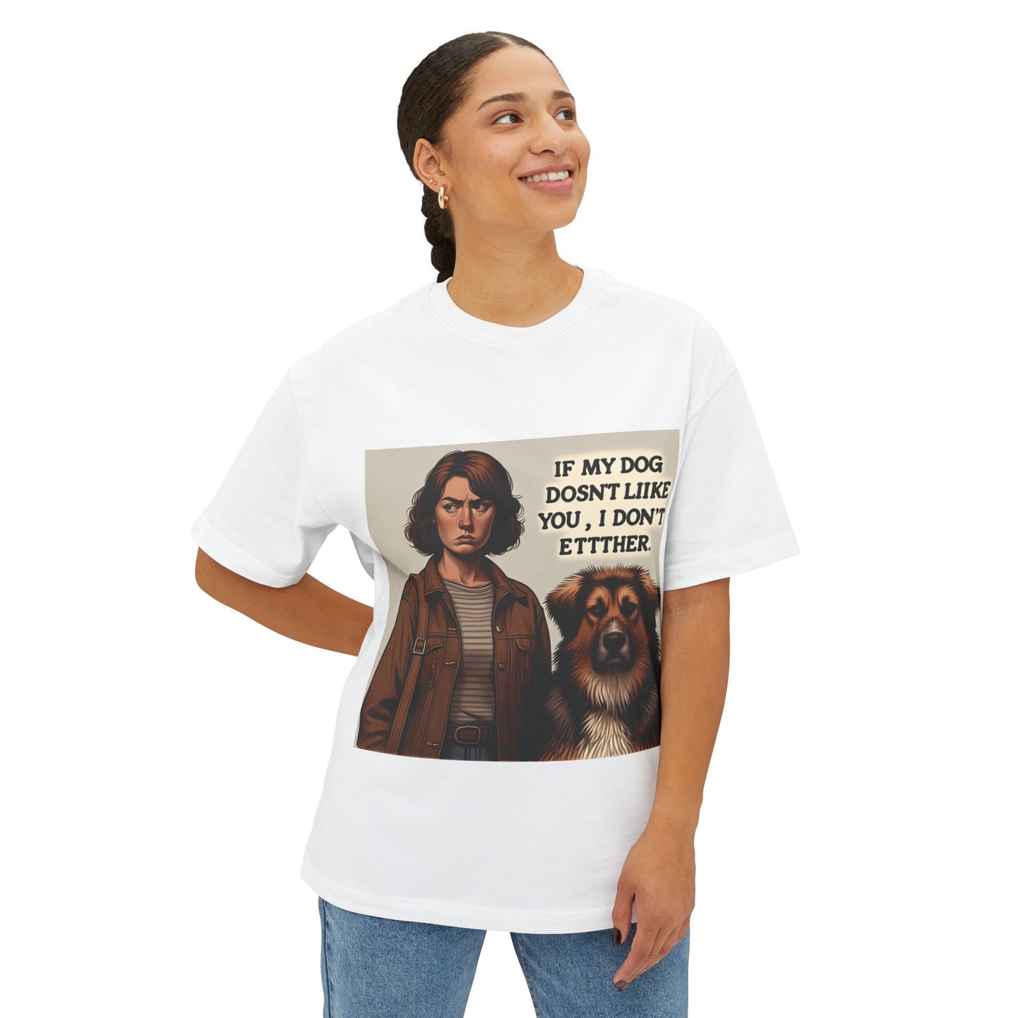 Funny Dog Lover Oversized Tee - 'If My Dog Doesn't Like You, I Don't Either'