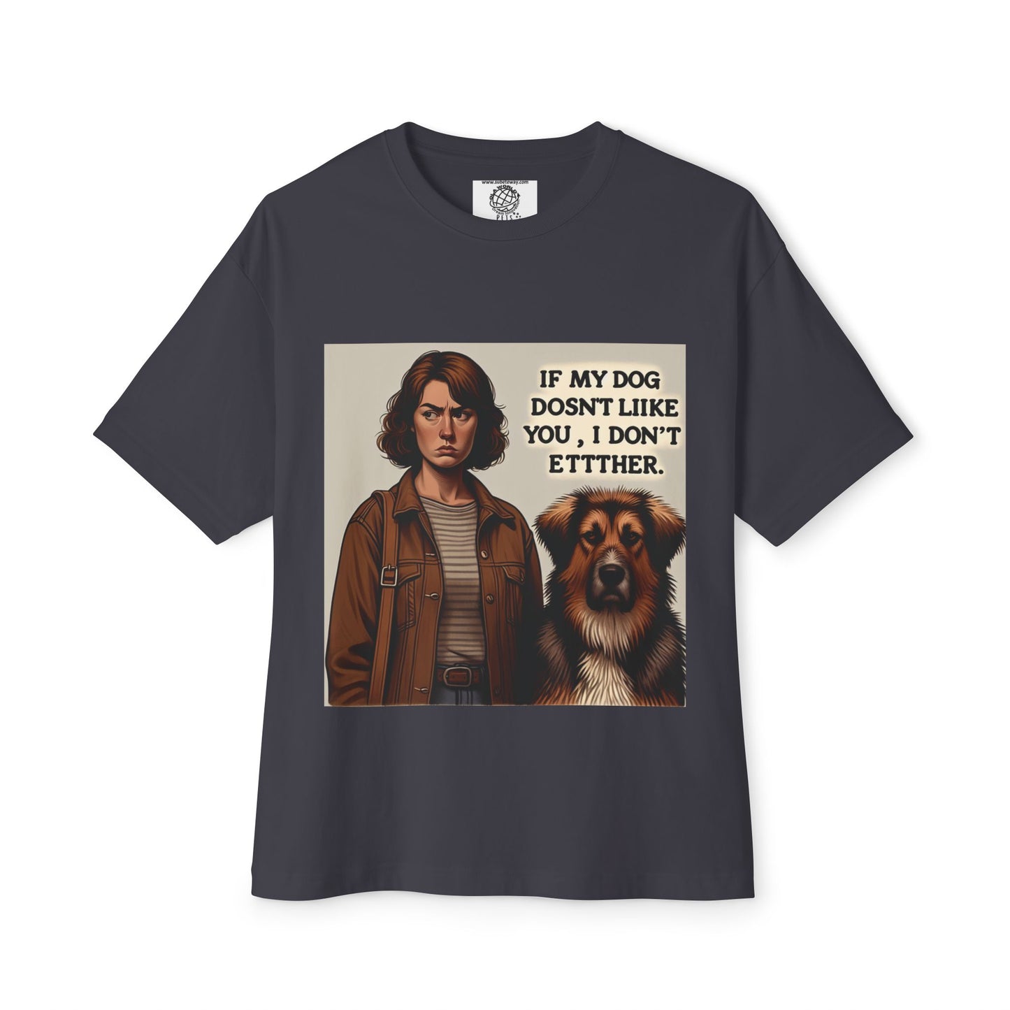 Funny Dog Lover Oversized Tee - 'If My Dog Doesn't Like You, I Don't Either'