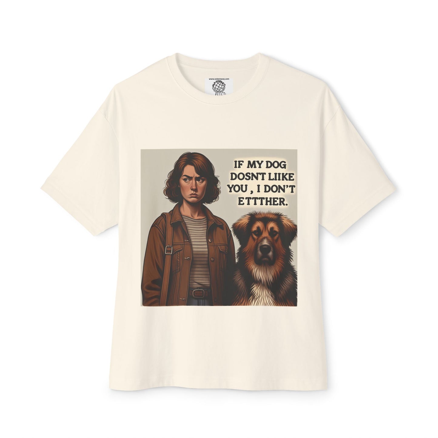 Funny Dog Lover Oversized Tee - 'If My Dog Doesn't Like You, I Don't Either'