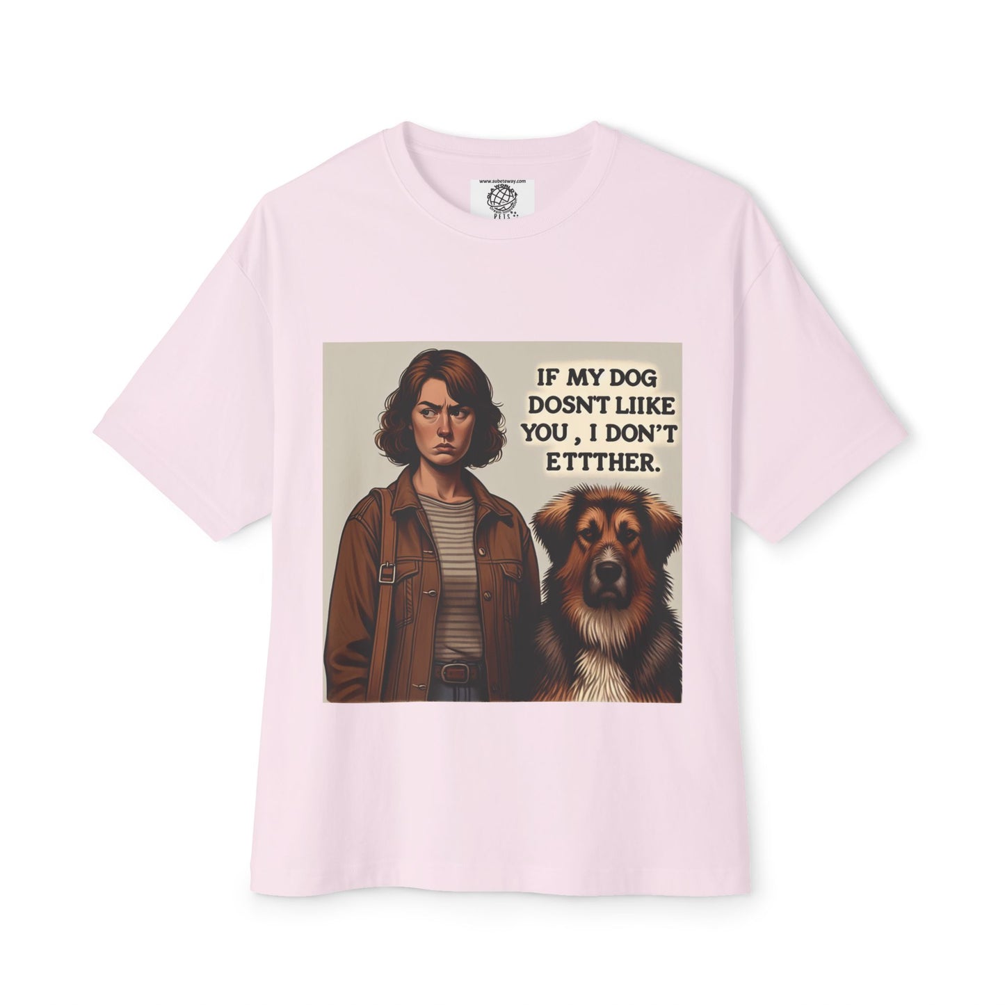 Funny Dog Lover Oversized Tee - 'If My Dog Doesn't Like You, I Don't Either'