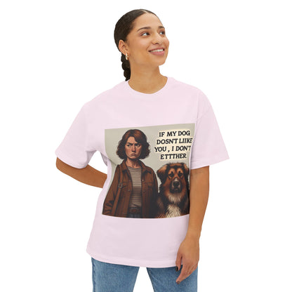 Funny Dog Lover Oversized Tee - 'If My Dog Doesn't Like You, I Don't Either'